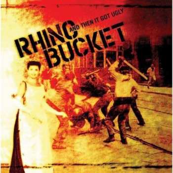 Album Rhino Bucket: And Then It Got Ugly