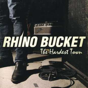 Album Rhino Bucket: The Hardest Town