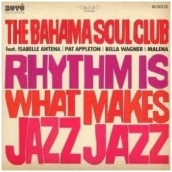 Album The Bahama Soul Club: Rhythm Is What Makes Jazz Jazz