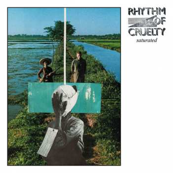 Album Rhythm Of Cruelty: Saturated