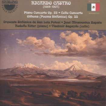 Ricardo Castro Herrera: Piano Concerto Op.22 : Cello Concerto : Oithona, (Poema Sinfónico) Op. 55
