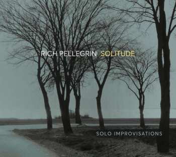 Album Rich Pellegrin: Solitude: Solo Improvisations