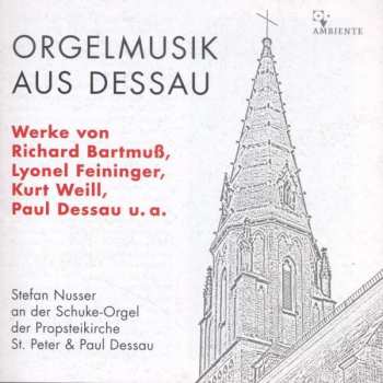 Album Richard Bartmuss: Stefan Nusser - Orgelmusik Aus Dessau