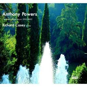 Album Richard Casey: Anthony Powers: Complete Piano Music 1983-2003