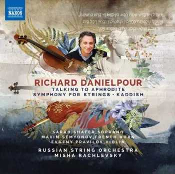 Richard Danielpour: Talking To Aphrodite, Symphony For Strings & Kaddish