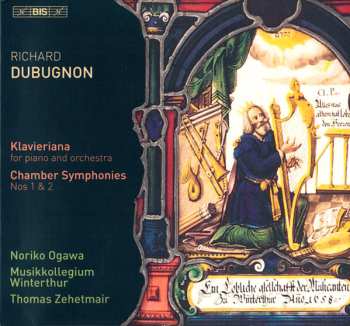 Album Richard Dubugnon: Klavieriana  • Chamber Symphonies