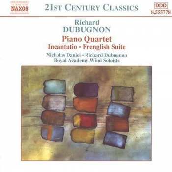 Richard Dubugnon: Piano Quartet • Incantatio • Frenglish Suite