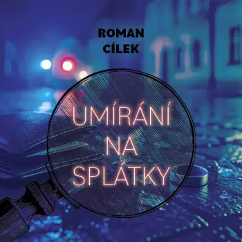 Cílek: Umírání Na Splátky
