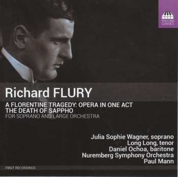 Album Richard Flury: A Florentine Tragedy: Opera In One Act; The Death Of Sappho