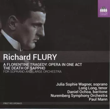 Richard Flury: A Florentine Tragedy: Opera In One Act; The Death Of Sappho