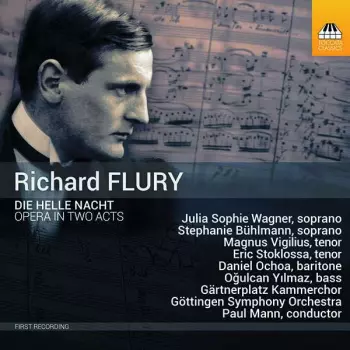 Richard Flury: Die Helle Nacht, Opera In Two Acts