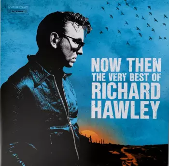 Richard Hawley: Now Then: The Very Best Of Richard Hawley