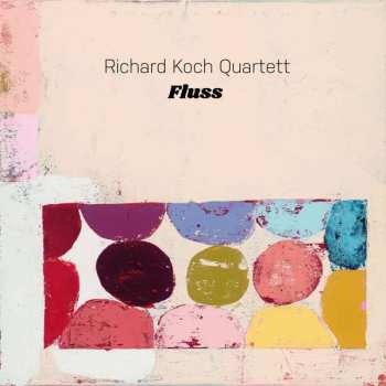 Album Richard Koch Quartett: Fluss
