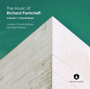 Album Richard Pantcheff: The Music Of Richard Pantcheff Vol.1 - Chormusik