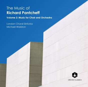 Album Richard Pantcheff: The Music Of Richard Pantcheff Vol.2 - Musik Für Chor & Orchester