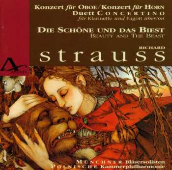 Richard Strauss: Konzert Für Oboe / Konzert Für Horn / Duett Concertino / Die Schöne Und Das Biest = Beauty And The Beast