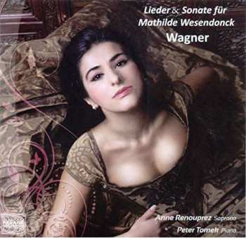 Richard Wagner: Lieder & Sonate Für Mathilde Wesendonck