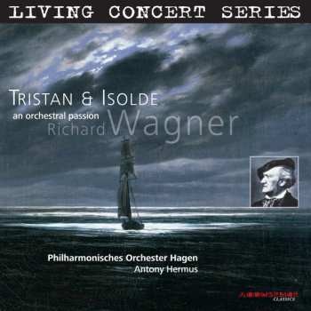 Album Richard Wagner: Tristan & Isolde: An Orchestral Passion