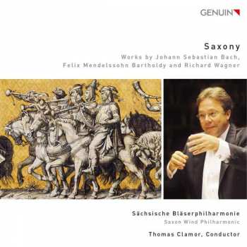 CD Sächsische Bläserphilharmonie: Saxony: Works By Johann Sebastian Bach, Felix Mendelssohn-Bartholdy And Richard Wagner 436047