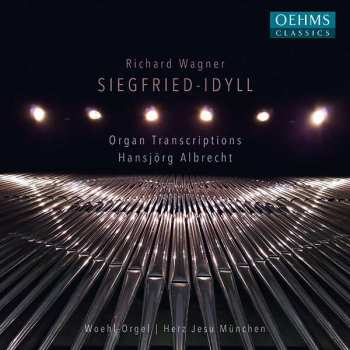 Album Richard Wagner: Siegfried-Idyll; Organ Transcriptions
