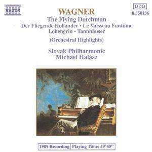 Album Richard Wagner: The Flying Dutchman ● Tannhäuser ● Lohengrin (Orchestral Highlights)