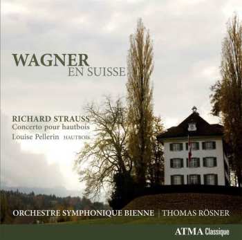 Album Richard Wagner: Wagner En Suisse / Concerto Pour Hautbois