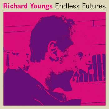 Album Richard Youngs: Endless Futures
