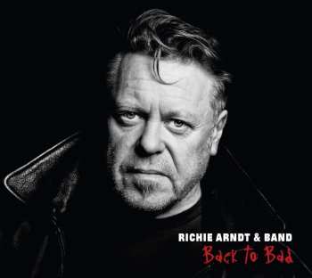 CD Richie Arndt & Band: Back To Bad 540693
