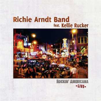 Album Richie Arndt & Kellie Rucker: Rockin' Americana: Live