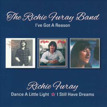 Album Richie Furay: I've Got A Reason/Dance A Little Light/I Still Have Dreams