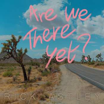 Album Rick Astley: Are We There Yet?