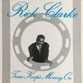 Rick Clarke: Time Keeps Moving On