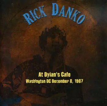 Rick Danko: At Dylan's Cafe (Washington DC, December 8, 1987)