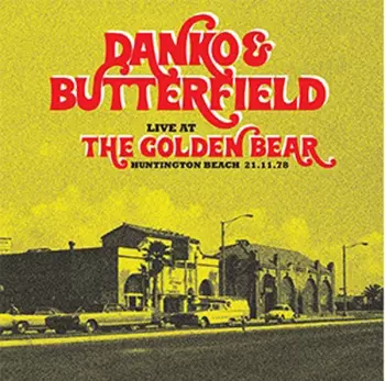 Rick Danko: Danko & Butterfield Live At The Golden Bear Huntington Beach 21.11.78