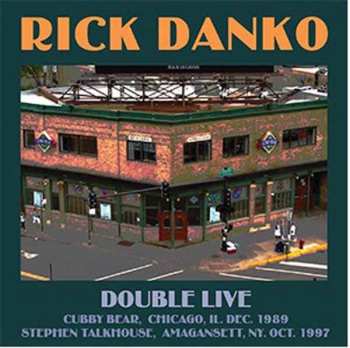 Album Rick Danko: Double Live (Cubby Bear, Chicago, IL. Dec. 1989) (Stephen Talkhouse, Amagansett, NY. Oct. 1997)