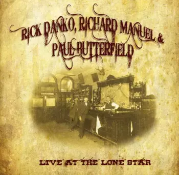Rick Danko: Live At The Lone Star