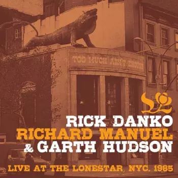 Rick Danko: Live At The Lonestar, NYC. 1985