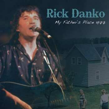 Rick Danko: My Father's Place 1977