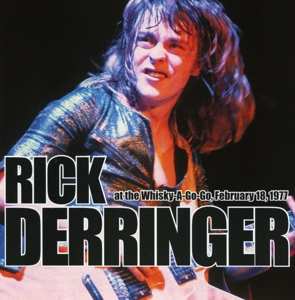 CD Rick Derringer: At The Whisky-A-Go-Go, February 18, 1977 508484