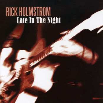 Album Rick Holmstrom: Late In The Night