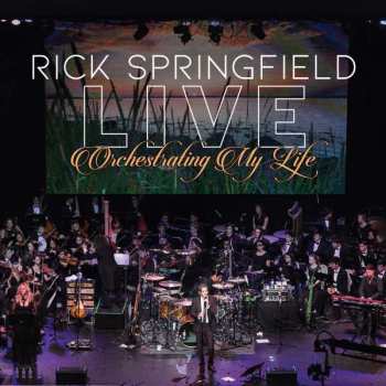 Album Rick Springfield: Orchestrating My Life Live