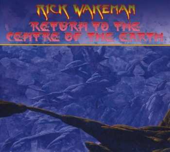 Album Rick Wakeman: Return To The Centre Of The Earth