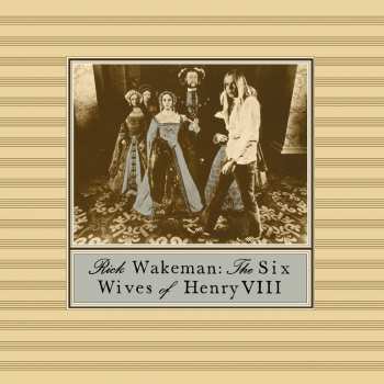 Album Rick Wakeman: The Six Wives Of Henry VIII