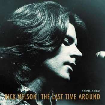 Album Ricky Nelson: The Last Time Around 1970 - 1982