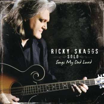 Album Ricky Skaggs: Solo (Songs My Dad Loved)