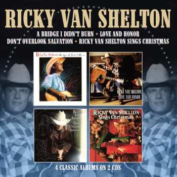 Album Ricky Van Shelton: A Bridge I Didn't Burn / Love And Honor / Don't Overlook Salvation / Sings Christmas