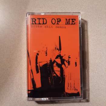 Album Rid Of Me: Broke Shit Demos