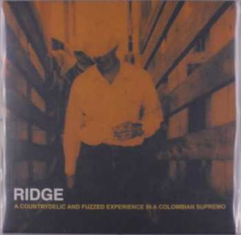 Ridge: A Countrydelic And Fuzzed Experience In A Colombian Supremo
