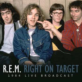 Album R.E.M.: Right On Target (1984 Live Broadcast)