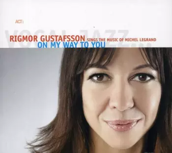 Rigmor Gustafsson: On My Way To You